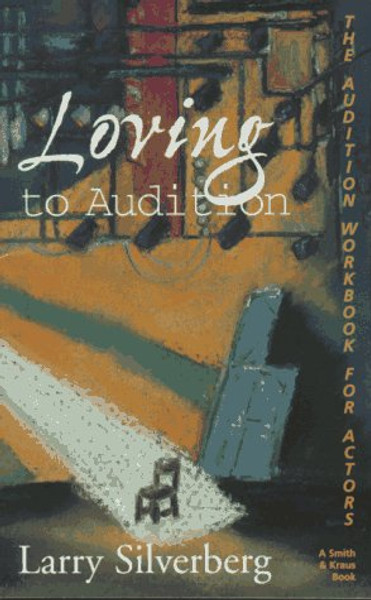 Loving to Audition: The Audition Workbook for Actors (Career Development Series)
