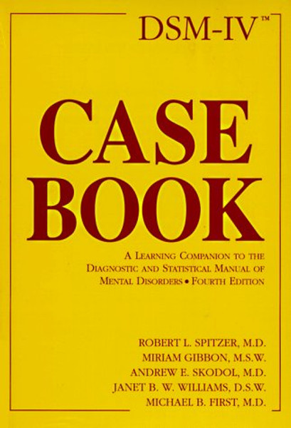 Dsm-IV Casebook: A Learning Companion to the Diagnostic and Statistical Manual of Mental Disorders