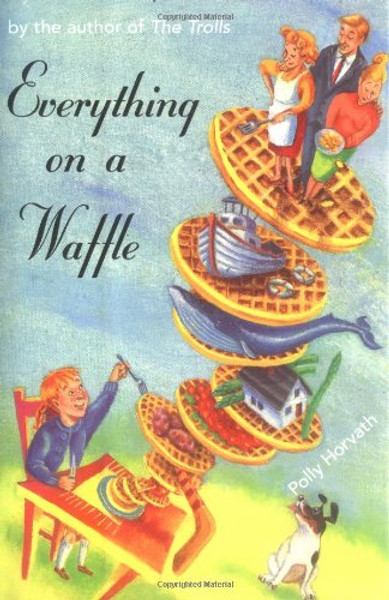 Everything on a Waffle (Newbery Honor Book)