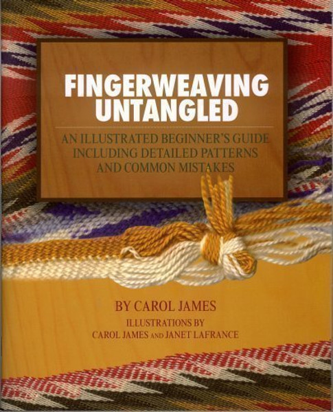 Fingerweaving Untangled : An Illustrated Beginner's Guide Including Detailed Patterns and Common Mistakes