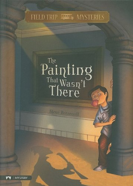 The Painting That Wasn't There (Field Trip Mysteries)