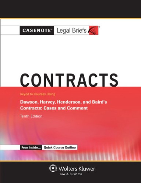 Casenote Legal Briefs: Contracts, Keyed to Dawson, Harvey, Henderson and Baird, Tenth Edition