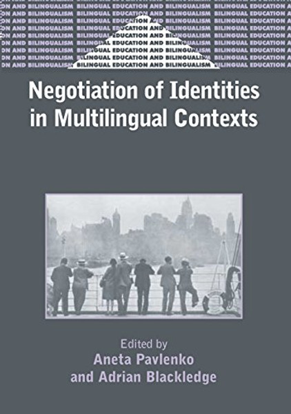 Negotiation of Identities in Multilingual Contexts (Bilingual Education & Bilingualism)