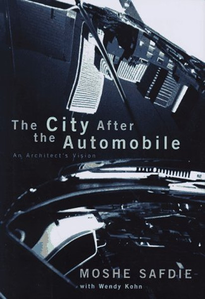 The City After The Automobile: Past, Present, And Future