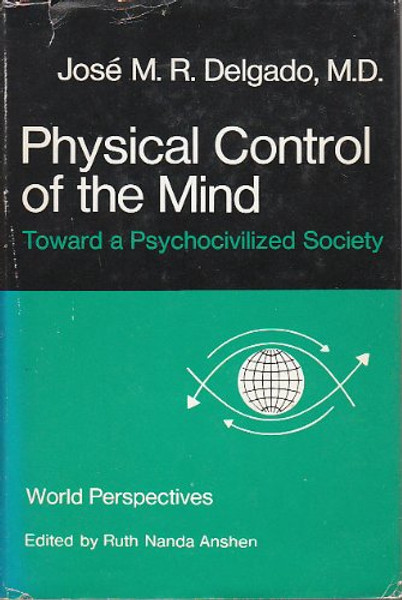 Physical Control of the Mind: Toward a Psychocivilized Society