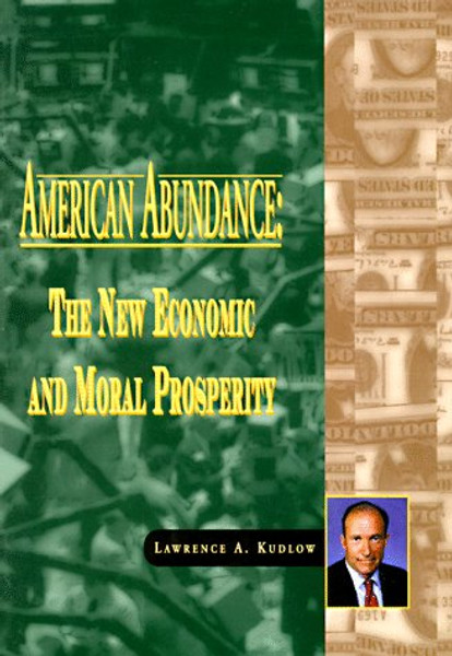 American Abundance: The New Economic & Moral Prosperity
