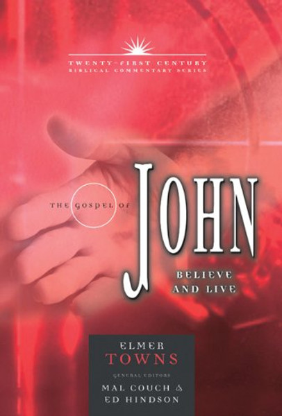 The Gospel of John: Believe and Live (21st Century Biblical Commentary Series)