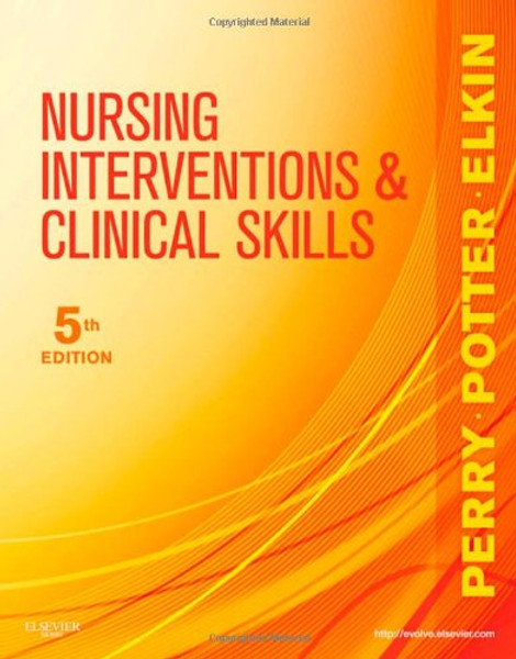 Nursing Interventions & Clinical Skills, 5e (Elkin, Nursing Interventions and Clinical Skills)
