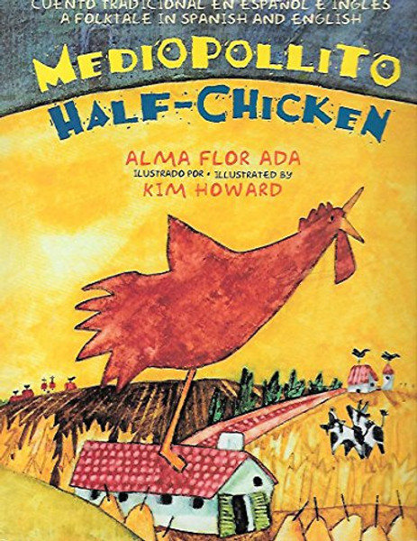 Mediopollito: Cuento Tradicional en Espanol e Ingles/Half-Chicken: A Folktale in Spanish and English