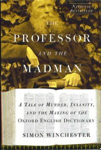 Professor and the Madman: A Tale of Murder, Insanity, and the Making of the Oxford English Dictionary