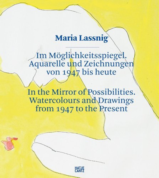 Maria Lassnig: In the Mirror of Possibilities: Watercolors and Drawings from 1947 to the Present