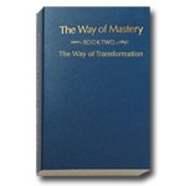 The Way of Mastery - Part Two: The Way of the Transformation