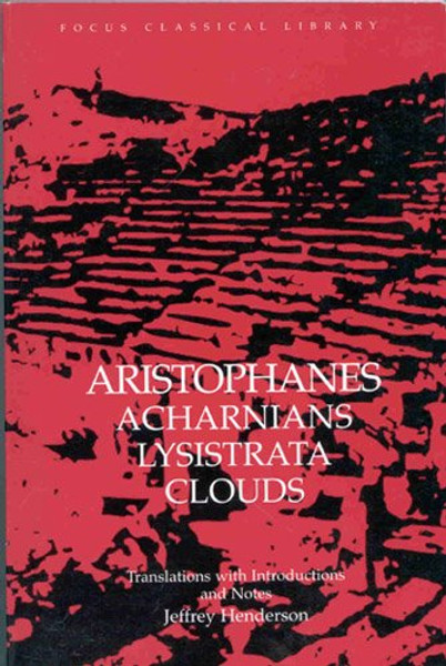 Aristophanes : Acharnians, Lysistrata, Clouds