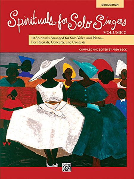 Spirituals for Solo Singers, Vol. 2: 10 Spirituals for Solo Voice and Piano for Recitals, Concerts, and Contests (Medium High)