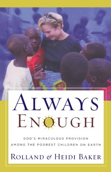 Always Enough: God's Miraculous Provision among the Poorest Children on Earth