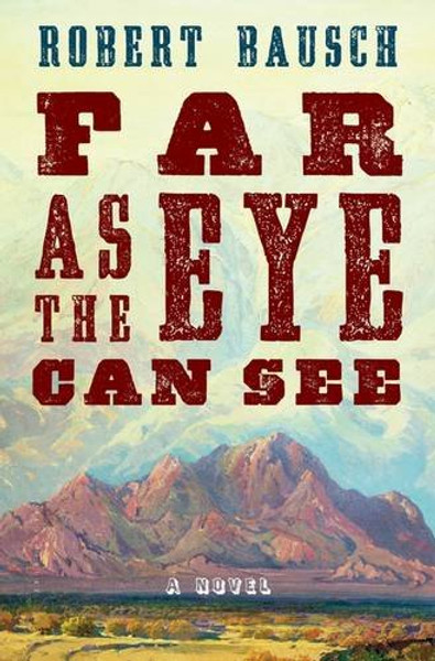 Far as the Eye Can See: A Novel