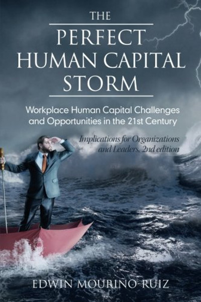 The Perfect Human Capital Storm: Workplace Human Capital Challenges And Opportunities In The 21St Century