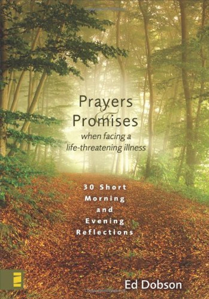 Prayers and Promises When Facing a Life-Threatening Illness: 30 Short Morning and Evening Reflections