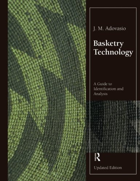 Basketry Technology: A Guide to Identification and Analysis, Updated Edition
