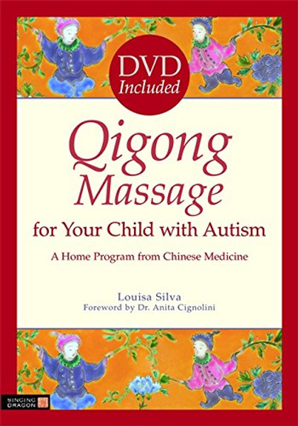 Qigong Massage for Your Child with Autism: A Home Program from Chinese Medicine