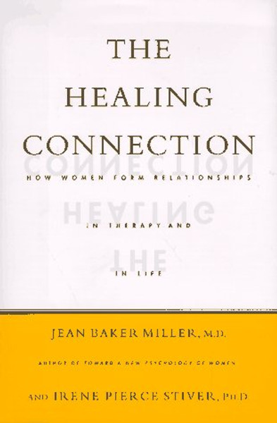 The Healing Connection: How Women Form Relationships in Therapy and in Life