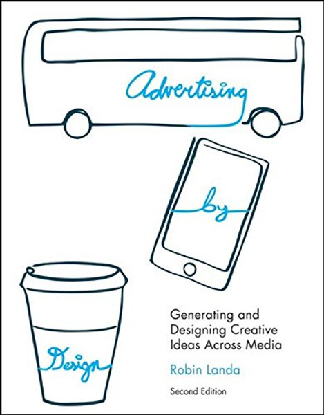 Advertising by Design: Generating and Designing Creative Ideas Across Media