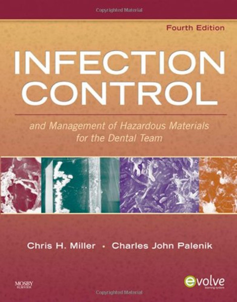 Infection Control and Management of Hazardous Materials for the Dental Team, 4e (INFECTION CONTROL & MGT/ HAZARDOUS MAT/ DENTAL TEAM ( MILLER))