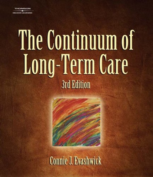 The Continuum of Long-Term Care (Thomson Delmar Learning Series in Health Services Administra)