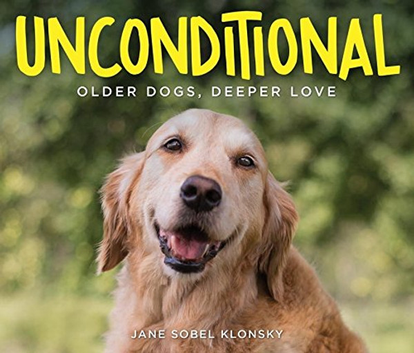 Unconditional: Older Dogs, Deeper Love