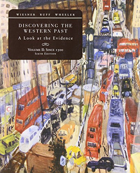 2: Discovering the Western Past: A Look at the Evidence, Volume II: Since 1500