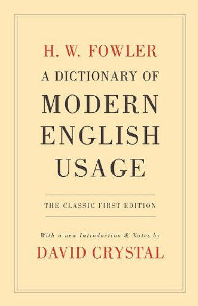 A Dictionary of Modern English Usage: The Classic First Edition (Oxford World's Classics)