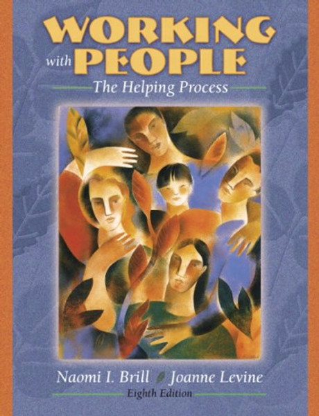 Working with People: The Helping Process, 8th Edition