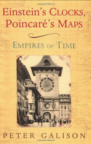 Einstein's Clocks, Poincare's Maps: Empires of Time