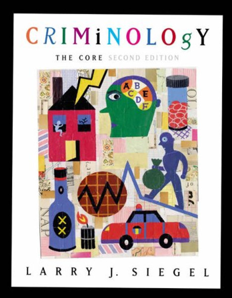 Criminology: The Core (with CD-ROM and InfoTrac) (Available Titles CengageNOW)