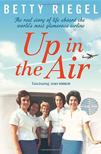 Up in the Air: The real story of life aboard the world's most glamorous airline