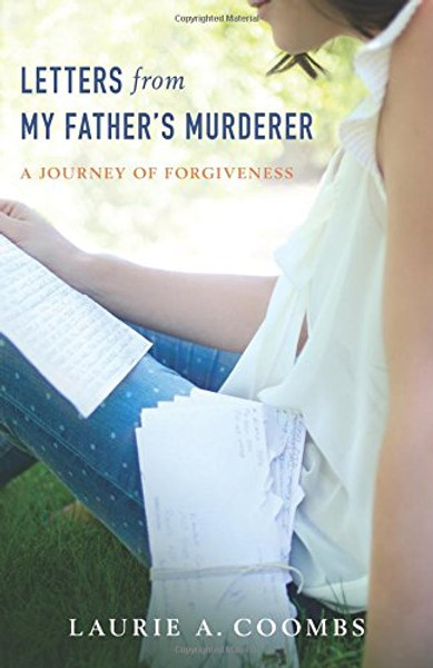 Letters from My Father's Murderer: A Journey of Forgiveness