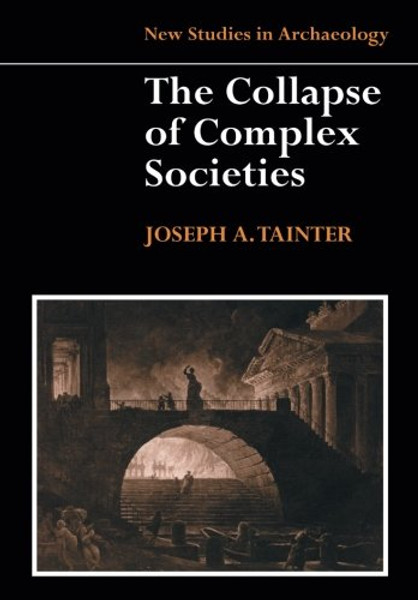The Collapse of Complex Societies (New Studies in Archaeology)