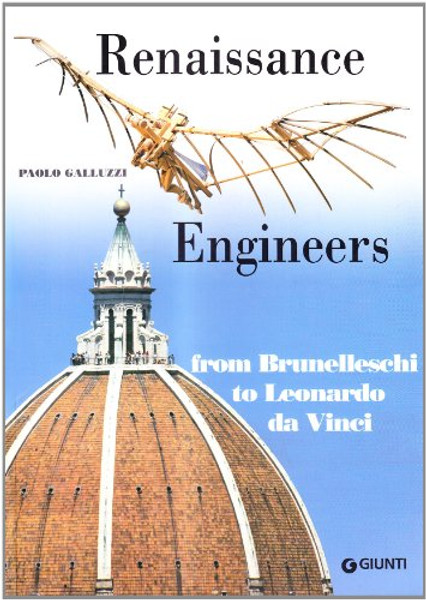 Renaissance engineers. From Brunelleschi to Leonardo da Vinci