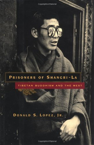 Prisoners of Shangri-La: Tibetan Buddhism and the West