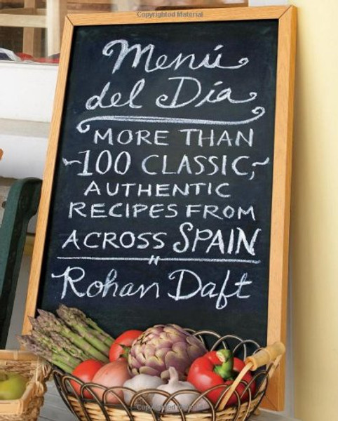 Menu Del Dia: More Than 100 Authentic, Classic Recipes From Across Spain