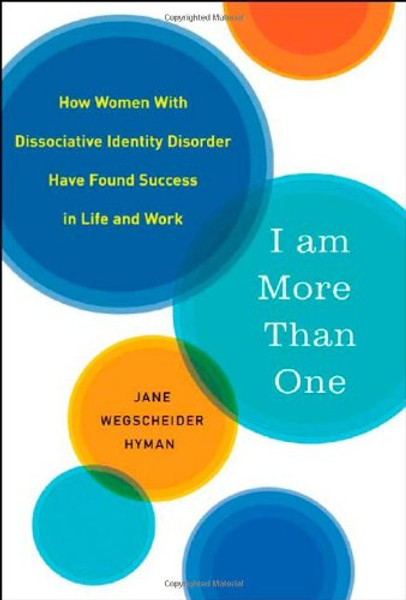 I Am More Than One: How Women with Dissociative Identity Disorder Have Found Success in Life and Work