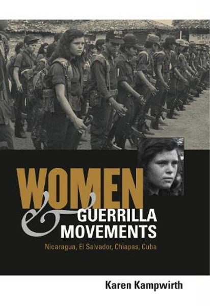 Women and Guerrilla Movements Nicaragua, el Salvador, Chiapas, Cuba