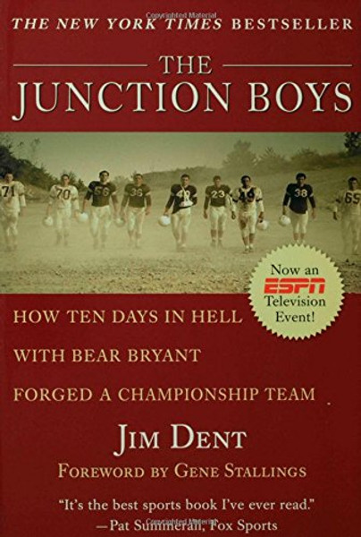 The Junction Boys: How 10 Days in Hell with Bear Bryant Forged a Champion Team