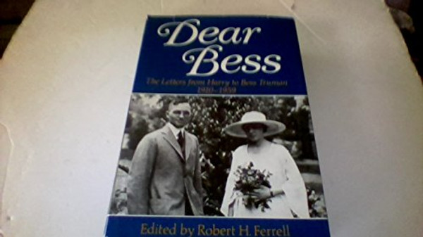 Dear Bess: The Letters from Harry to Bess Truman