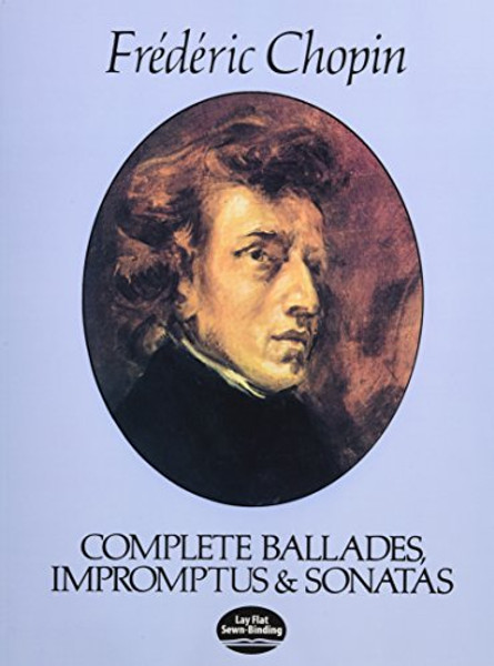Complete Ballades, Impromptus and Sonatas