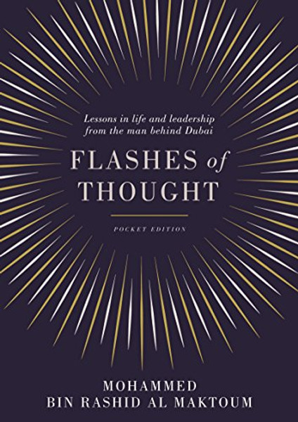 Flashes of Thought: Lessons in Life and Leadership from the Man Behind Dubai