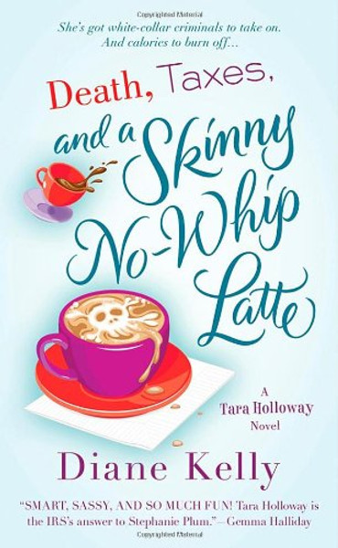 Death, Taxes, and a Skinny No-Whip Latte (A Tara Holloway Novel)