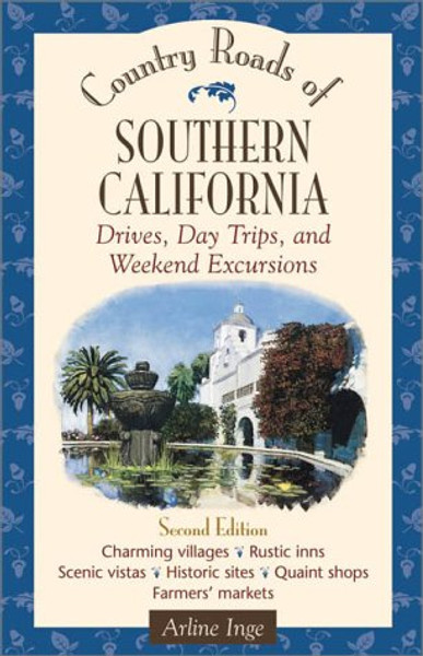Country Roads of Southern California: Drives, Day Trips, and Weekend Excursions