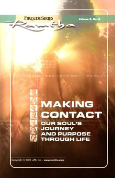 Making Contact: Our Soul's Journey And Purpose Through Life (Fireside Series, Vol. 2, No. 3)