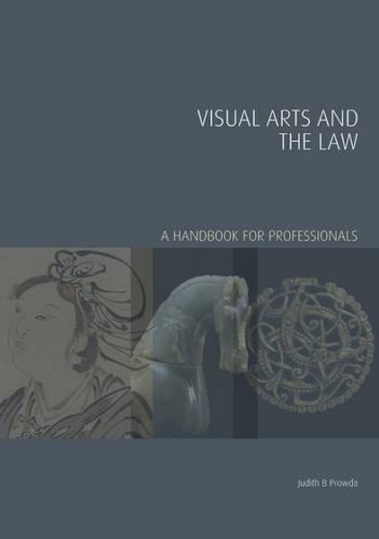 Visual Arts and the Law: A Handbook for Professionals (Handbooks in International Art Business)